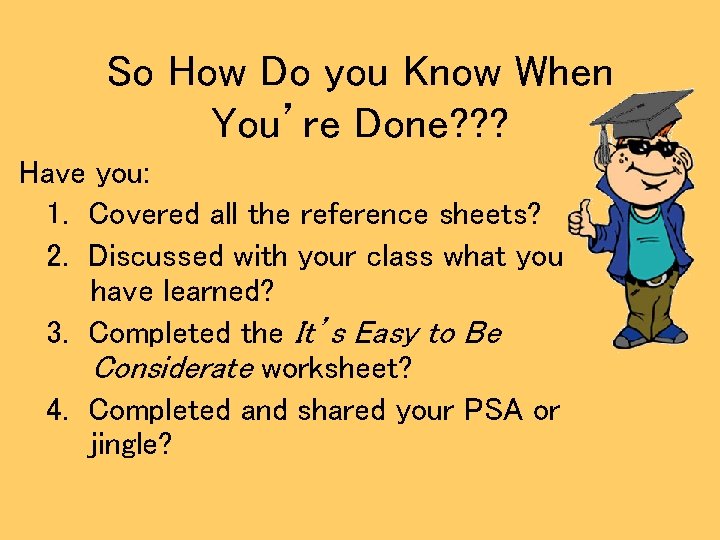 So How Do you Know When You’re Done? ? ? Have you: 1. Covered