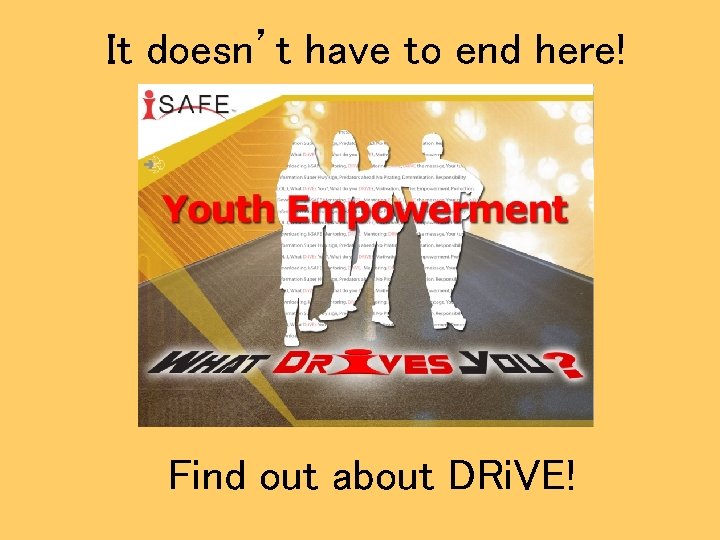 It doesn’t have to end here! Find out about DRi. VE! 