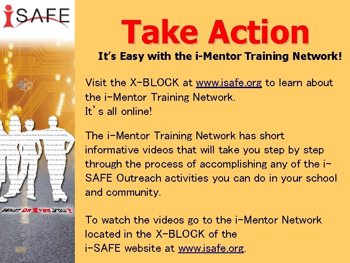 Take Action It’s Easy with the i-Mentor Training Network! Visit the X-BLOCK at www.