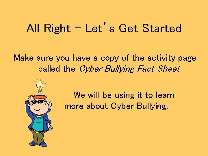 All Right – Let’s Get Started Make sure you have a copy of the
