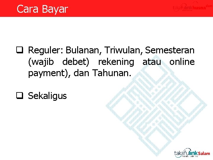 Cara Bayar q Reguler: Bulanan, Triwulan, Semesteran (wajib debet) rekening atau online payment), dan