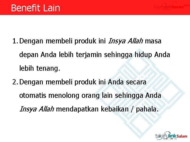 Benefit Lain 1. Dengan membeli produk ini Insya Allah masa depan Anda lebih terjamin