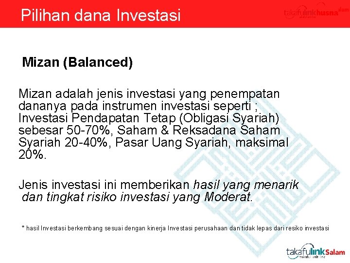 Pilihan dana Investasi Mizan (Balanced) Mizan adalah jenis investasi yang penempatan dananya pada instrumen