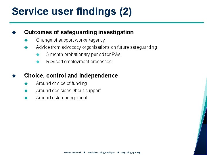 Service user findings (2) Outcomes of safeguarding investigation Change of support worker/agency Advice from