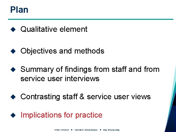 Plan Qualitative element Objectives and methods Summary of findings from staff and from service