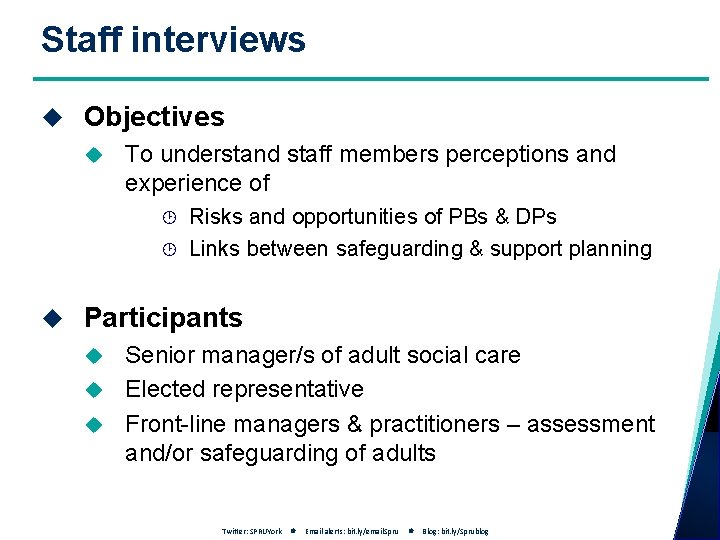 Staff interviews Objectives To understand staff members perceptions and experience of Risks and opportunities