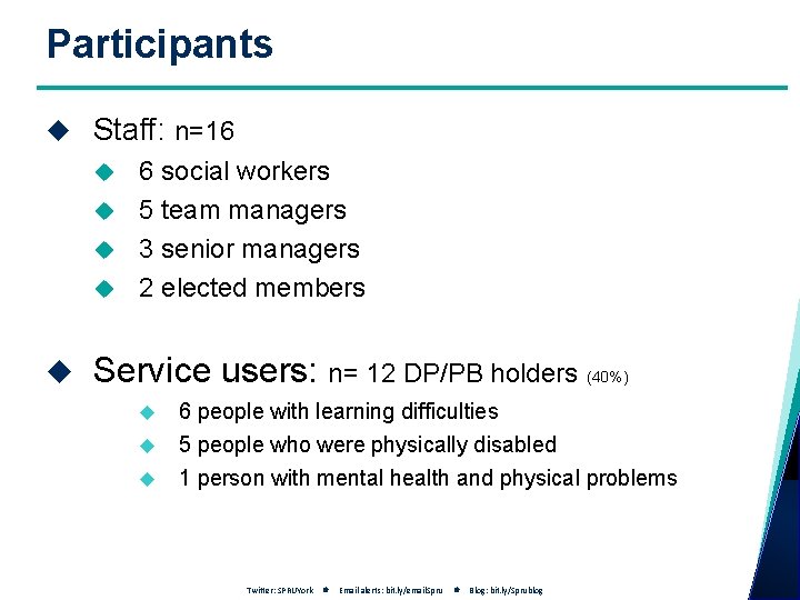 Participants Staff: n=16 6 social workers 5 team managers 3 senior managers 2 elected