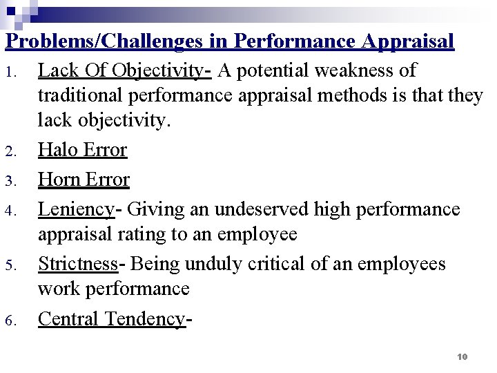 Problems/Challenges in Performance Appraisal 1. 2. 3. 4. 5. 6. Lack Of Objectivity- A
