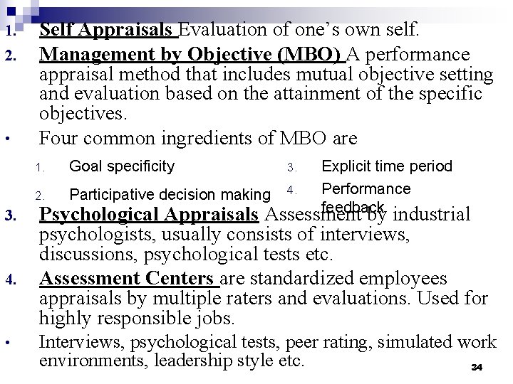 1. 2. • Self Appraisals Evaluation of one’s own self. Management by Objective (MBO)