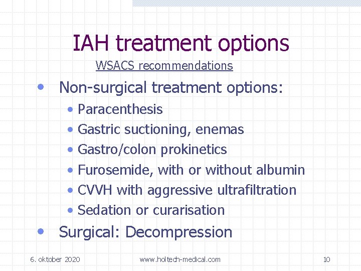  IAH treatment options WSACS recommendations • Non-surgical treatment options: • • • Paracenthesis