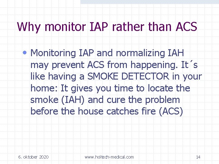 Why monitor IAP rather than ACS • Monitoring IAP and normalizing IAH may prevent