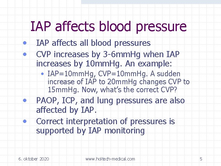 IAP affects blood pressure • IAP affects all blood pressures • CVP increases by