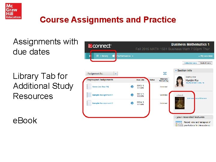 Course Assignments and Practice Assignments with due dates Library Tab for Additional Study Resources