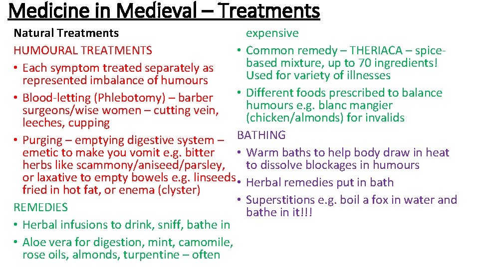 Medicine in Medieval – Treatments Natural Treatments expensive HUMOURAL TREATMENTS • Common remedy –