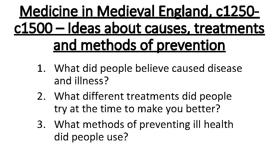 Medicine in Medieval England, c 1250 c 1500 – Ideas about causes, treatments and