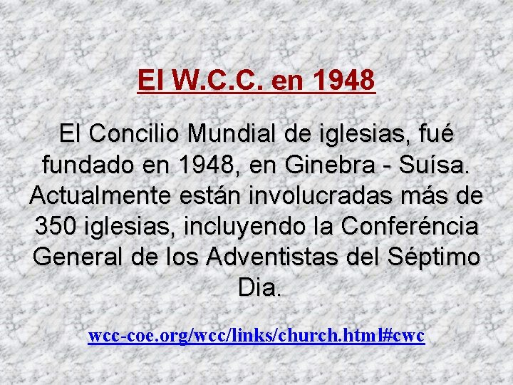 El W. C. C. en 1948 El Concilio Mundial de iglesias, fué fundado en