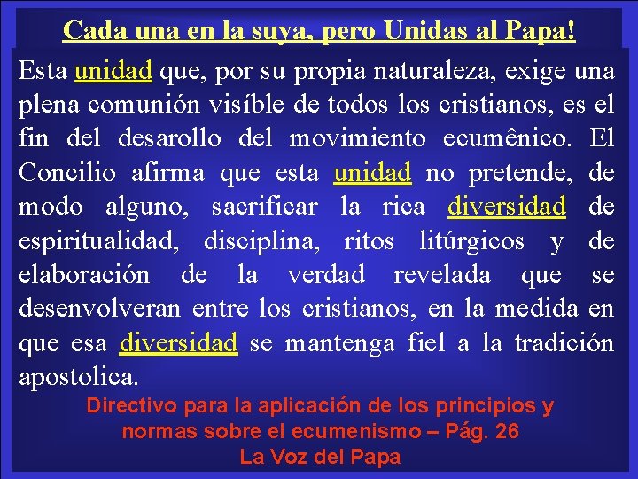 Cada una en la suya, pero Unidas al Papa! Esta unidad que, por su