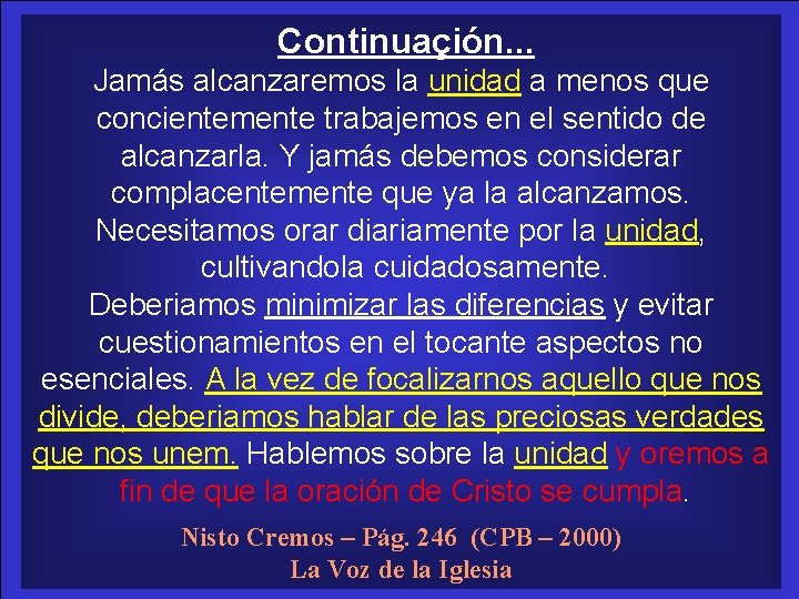 Continuaçión. . . No próprio tempo em que vivemos, o Jamás alcanzaremos la unidad