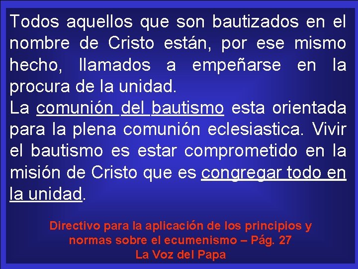 Todos aquellos que son bautizados en el nombre de Cristo están, por ese mismo