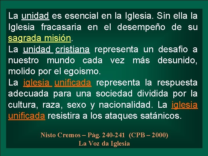 La unidad es esencial en la Iglesia. Sin ella la Iglesia fracasaria en el