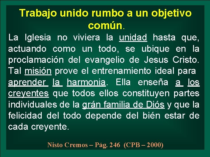 Trabajo unido rumbo a un objetivo común. La Iglesia no viviera la unidad hasta