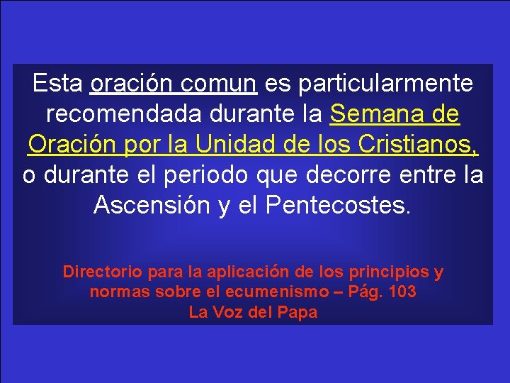 Esta oración comun es particularmente recomendada durante la Semana de Oración por la Unidad