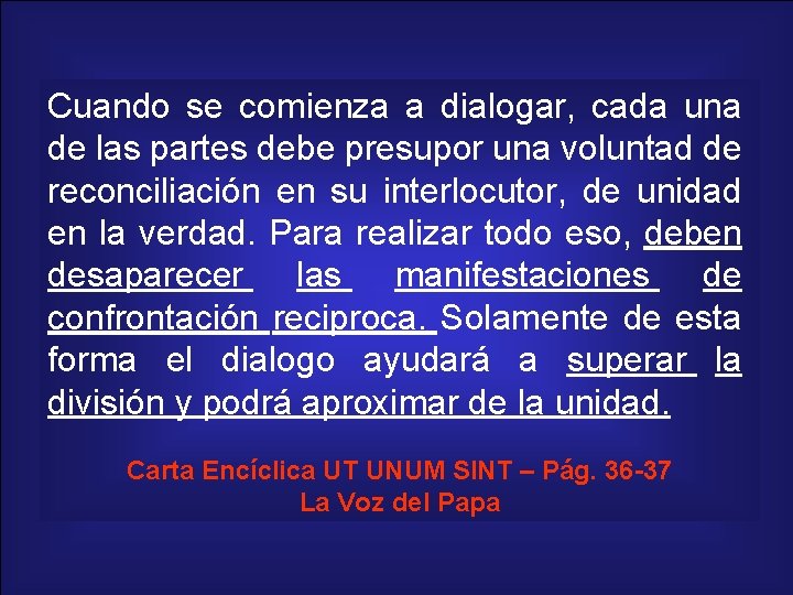 Cuando se comienza a dialogar, cada una de las partes debe presupor una voluntad