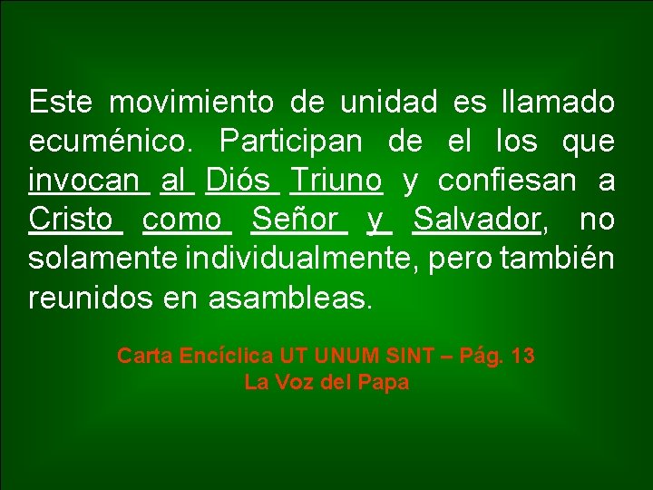 Este movimiento de unidad es llamado ecuménico. Participan de el los que invocan al