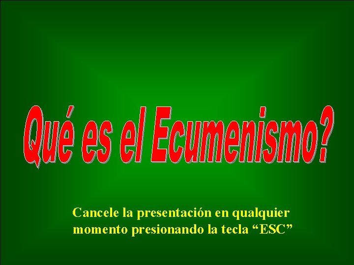 Cancele la presentación en qualquier momento presionando la tecla “ESC” 
