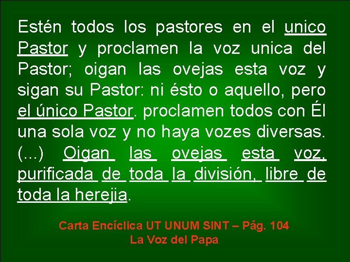 Estén todos los pastores en el unico Pastor y proclamen la voz unica del