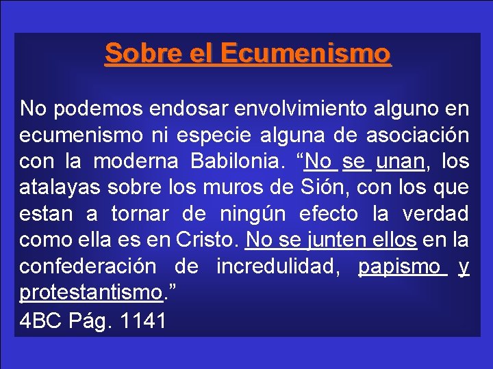 Sobre el Ecumenismo No podemos endosar envolvimiento alguno en ecumenismo ni especie alguna de