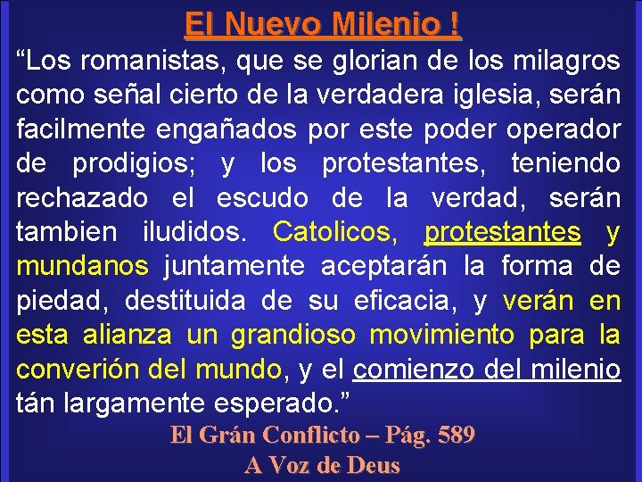 El Nuevo Milenio ! No próprio tempo em que vivemos, o “Los romanistas, que