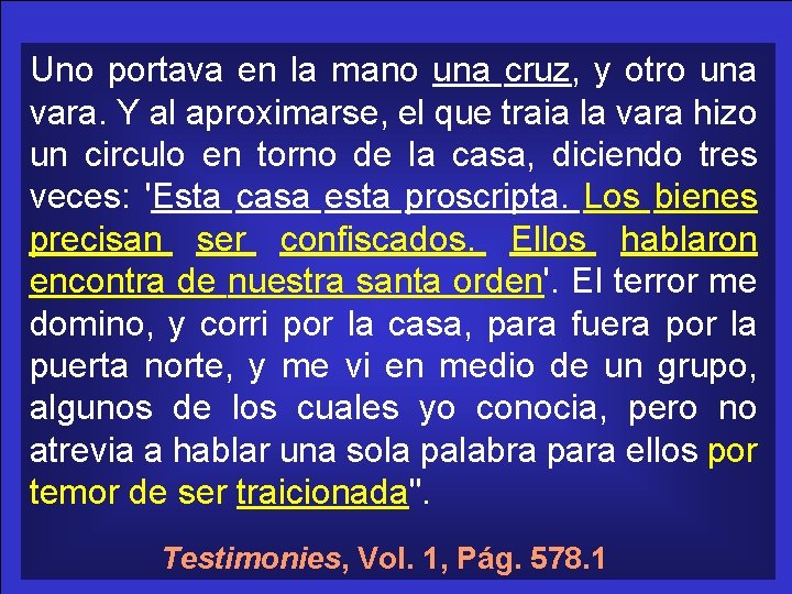 Uno portava en la mano una cruz, y otro una vara. Y al aproximarse,