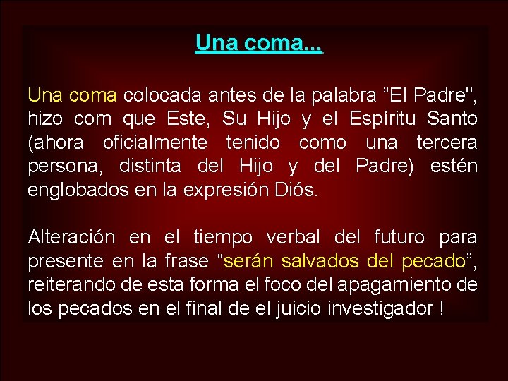 Una coma. . . Una coma colocada antes de la palabra ”El Padre", hizo