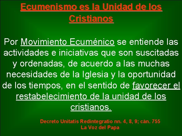 Ecumenismo es la Unidad de los Cristianos Por Movimiento Ecuménico se entiende las actividades