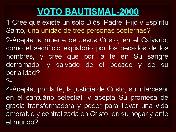 VOTO BAUTISMAL-2000 1 -Cree que existe un solo Diós: Padre, Hijo y Espíritu Santo,