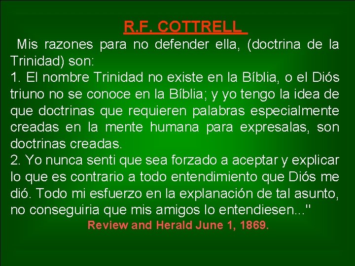 R. F. COTTRELL Mis razones para no defender ella, (doctrina de la Trinidad) son: