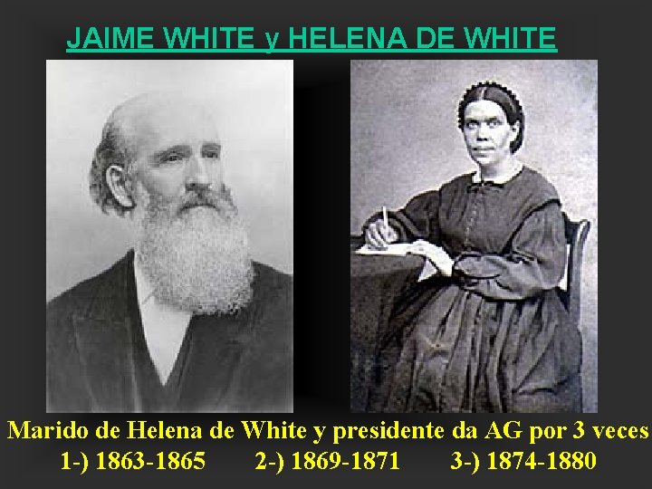 JAIME WHITE y HELENA DE WHITE Marido de Helena de White y presidente da