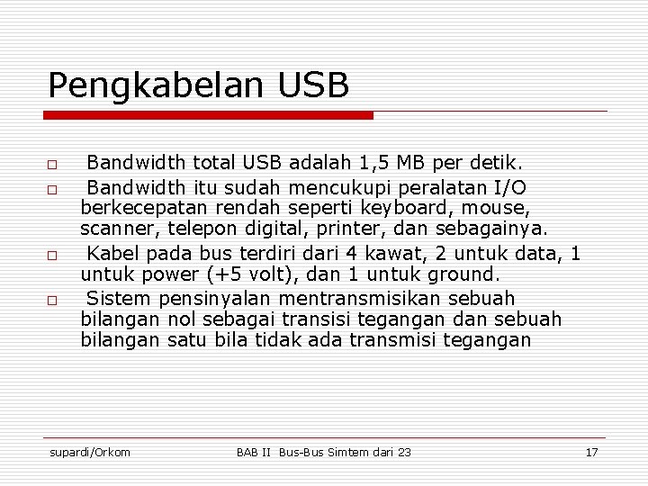 Pengkabelan USB o o Bandwidth total USB adalah 1, 5 MB per detik. Bandwidth