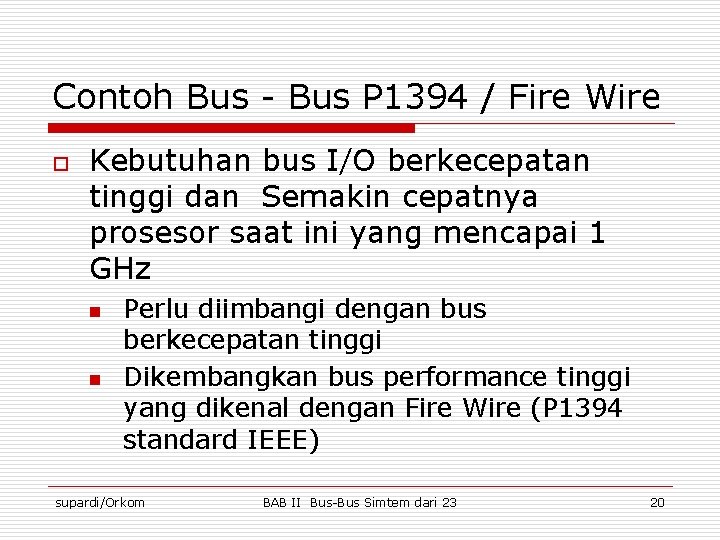 Contoh Bus - Bus P 1394 / Fire Wire o Kebutuhan bus I/O berkecepatan