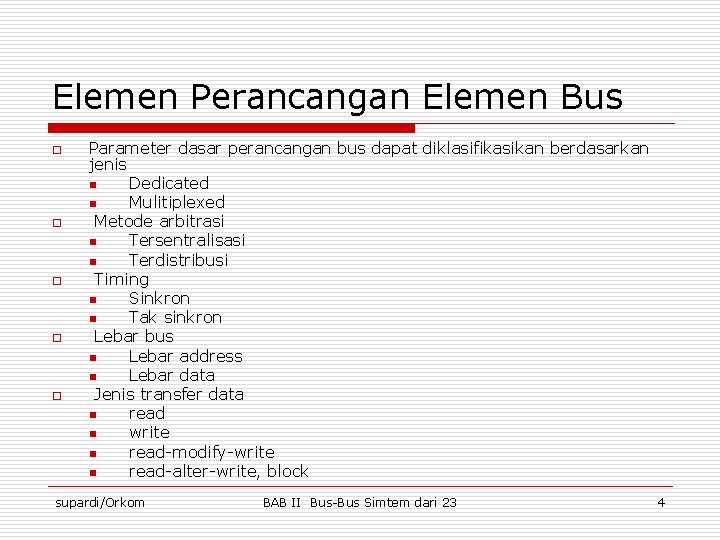 Elemen Perancangan Elemen Bus o o o Parameter dasar perancangan bus dapat diklasifikasikan berdasarkan