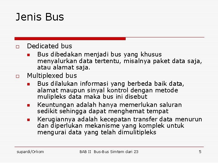Jenis Bus o o Dedicated bus n Bus dibedakan menjadi bus yang khusus menyalurkan