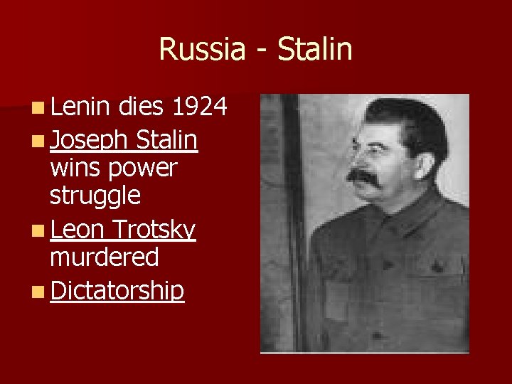 Russia - Stalin n Lenin dies 1924 n Joseph Stalin wins power struggle n