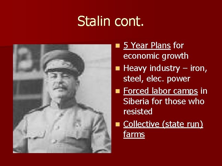 Stalin cont. n n 5 Year Plans for economic growth Heavy industry – iron,