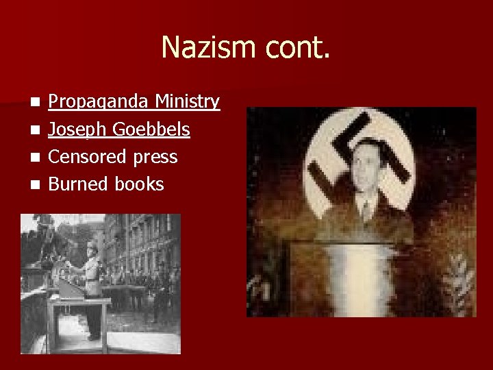 Nazism cont. Propaganda Ministry n Joseph Goebbels n Censored press n Burned books n