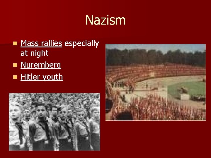 Nazism n n n Mass rallies especially at night Nuremberg Hitler youth 