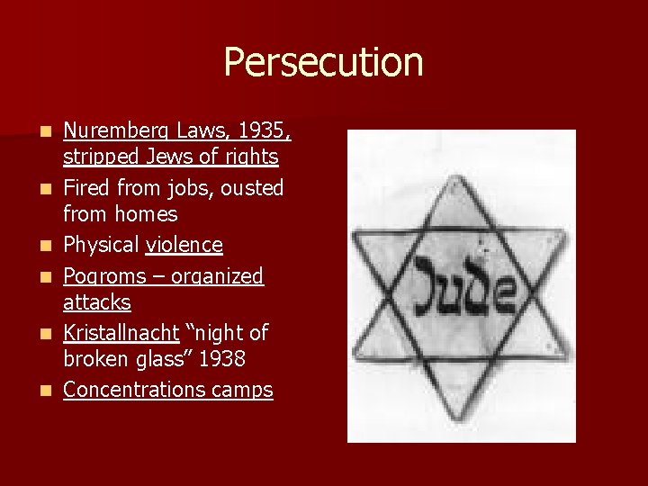 Persecution n n n Nuremberg Laws, 1935, stripped Jews of rights Fired from jobs,