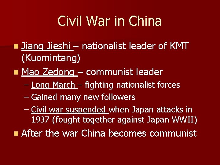 Civil War in China n Jiang Jieshi – nationalist leader of KMT (Kuomintang) n
