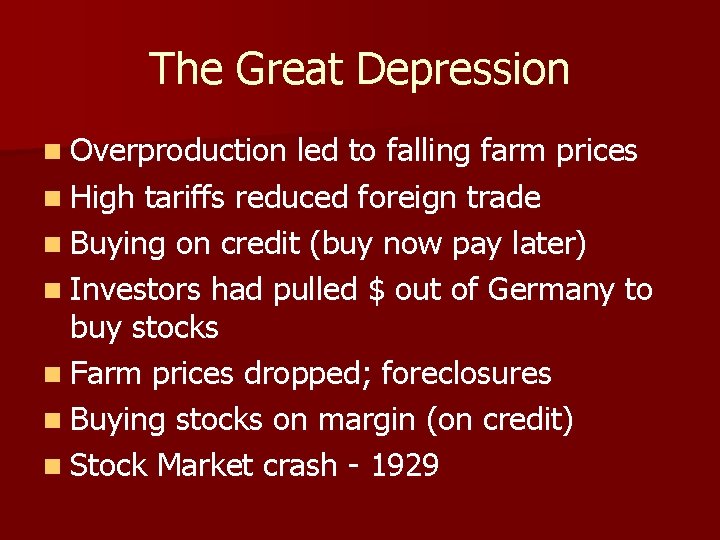 The Great Depression n Overproduction led to falling farm prices n High tariffs reduced