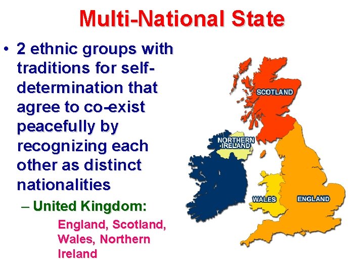 Multi-National State • 2 ethnic groups with traditions for selfdetermination that agree to co-exist